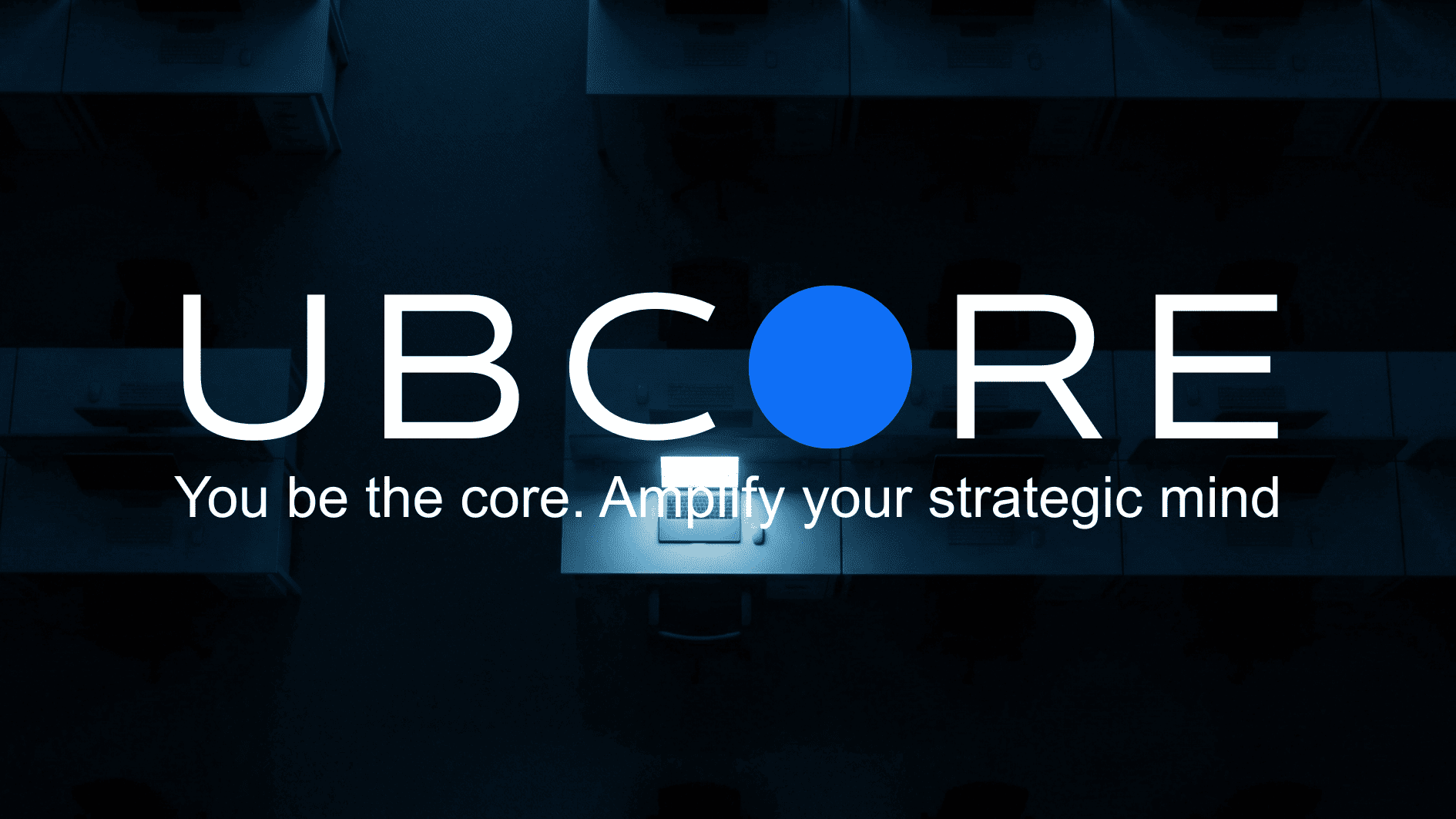 UBcore OS — You be the core. Amplify your strategic mind